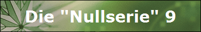 Die "Nullserie" 9