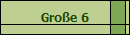 Gro�e 6